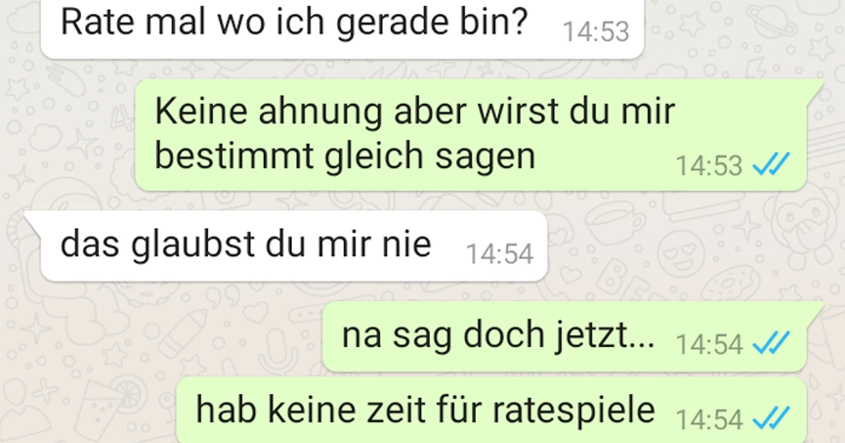 Wenn sie wüsste wo er gerade ist