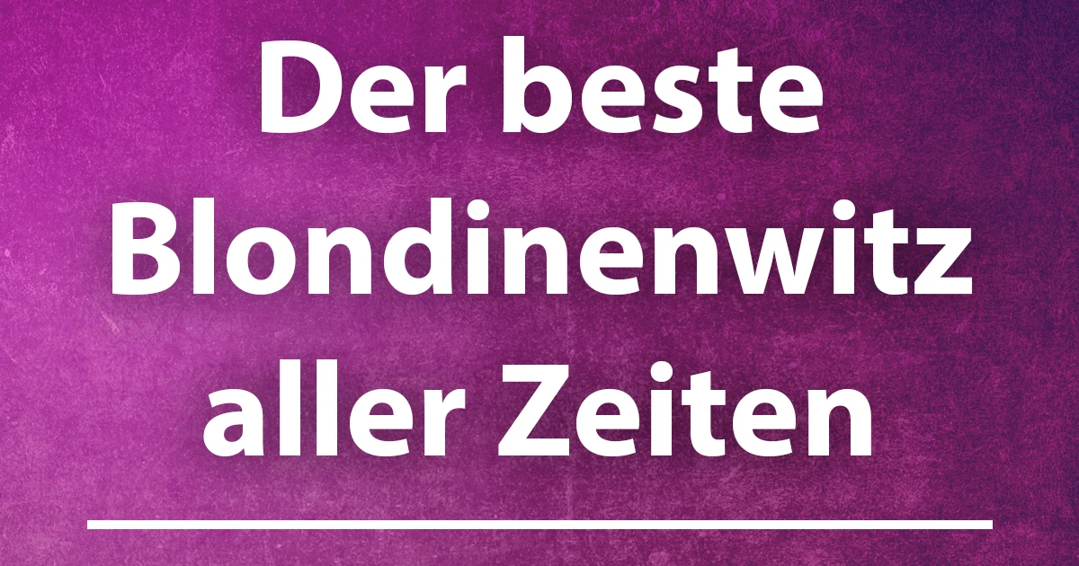 Der beste Blondinenwitz ever